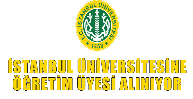 İstanbul Üniversitesine Öğretim üyesi Alınıyor