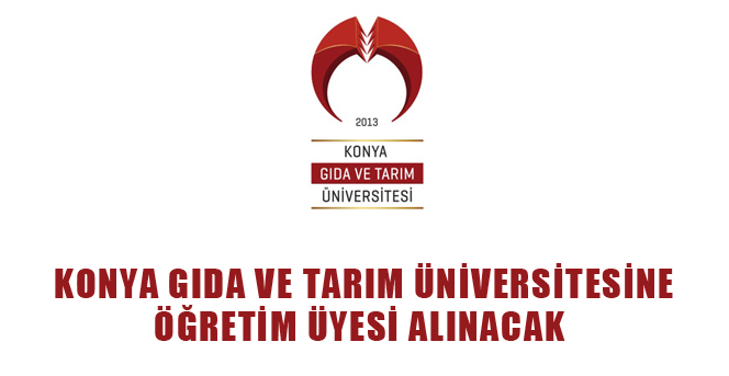 Konya Gıda ve Tarım Üniversitesine Öğretim Üyesi Alınacak