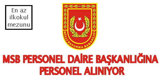 Milli Savunma Bakanlığı Personel daire başkanlığına personel alınıyor