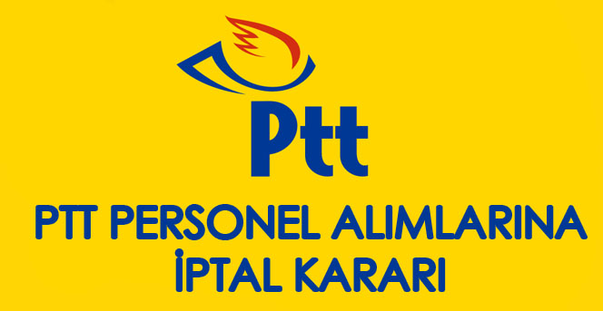 PTT 2017/2 ve 2017/3 Personel Alımı iptal kararı aldı
