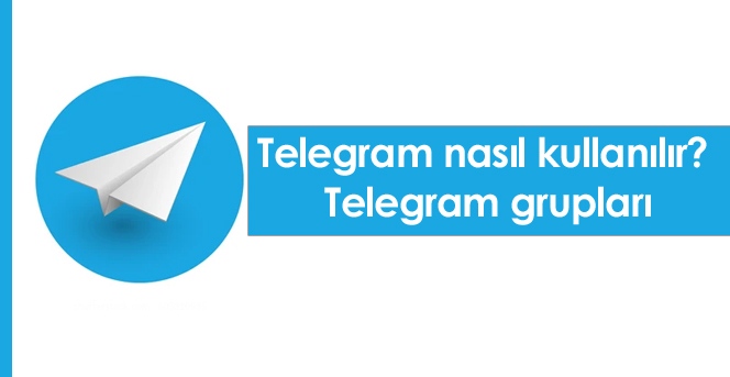 Telegram nasıl kullanılır? Telegram grupları